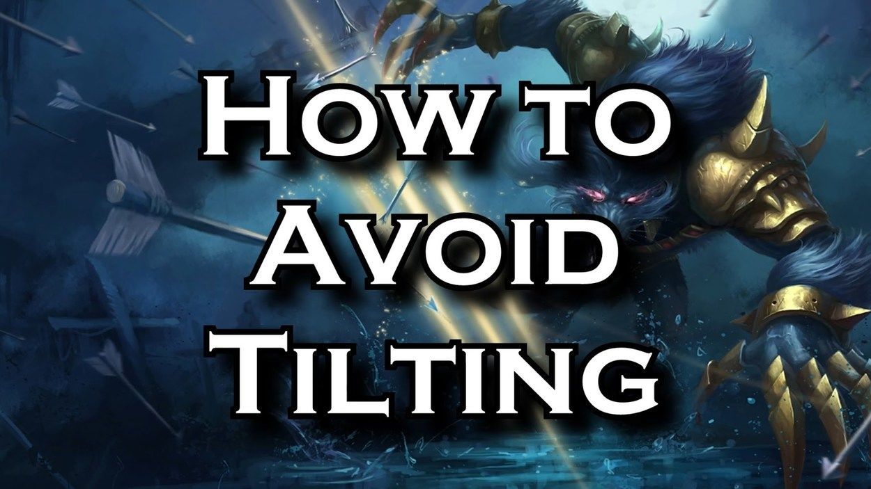 Tips For Tilting - Controlling Your Emotions in Solo Queue