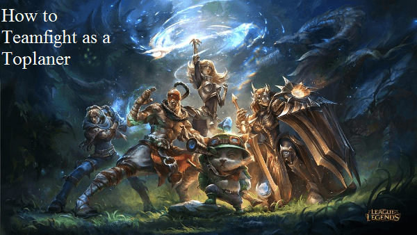 How to Teamfight as a Toplaner in LoL