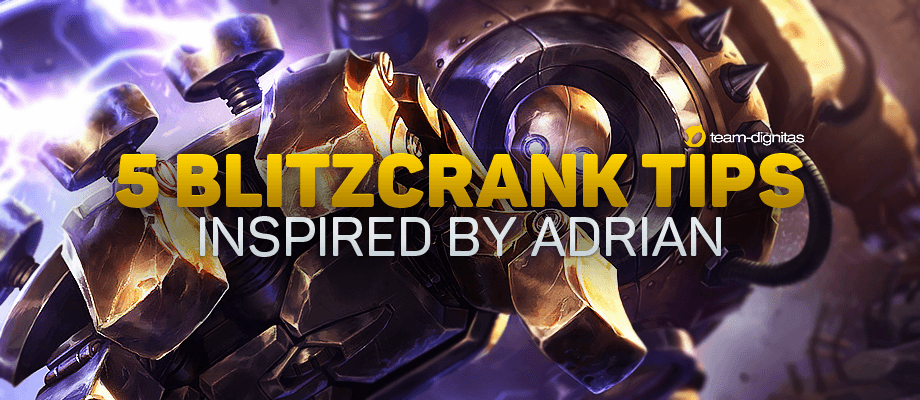 5 Tips to Improve Your Blitzcrank Play ft. Team Dignitas Adrian