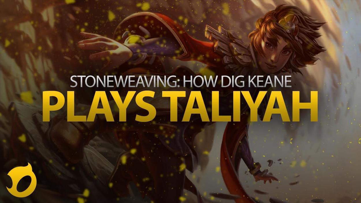 Stoneweaving: How Keane Plays Taliyah