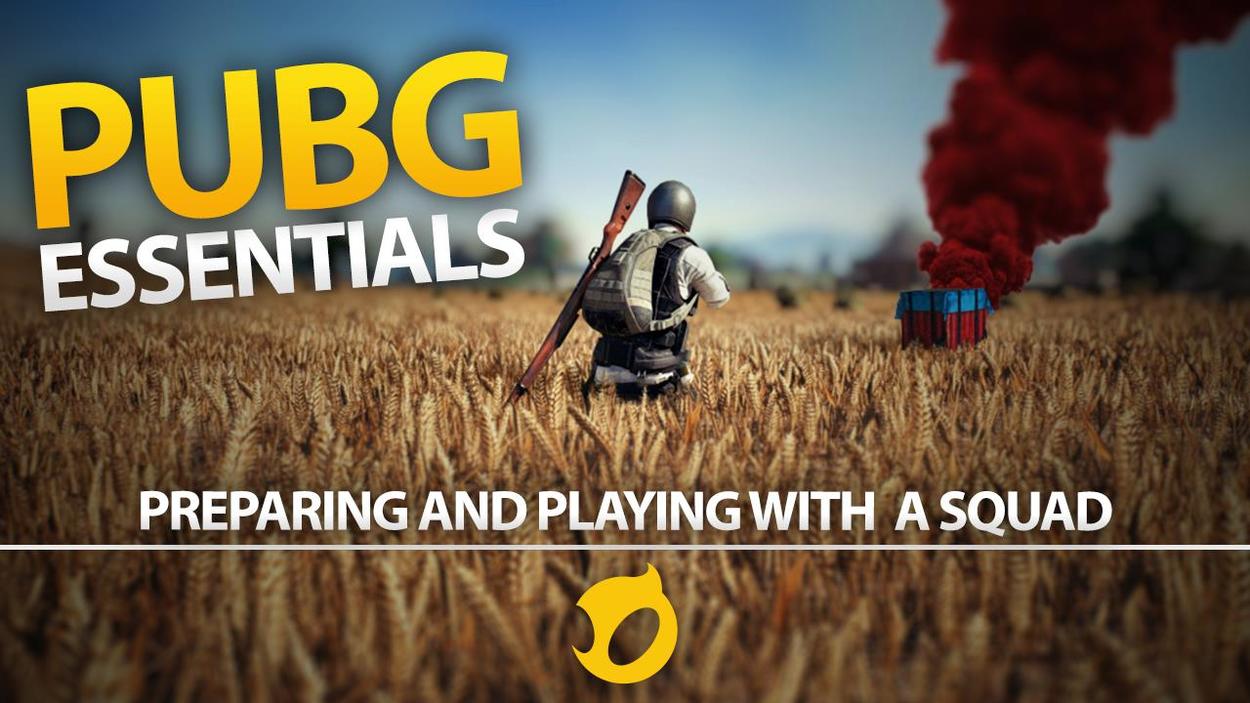 PUBG Essentials: Preparing and playing with a Squad