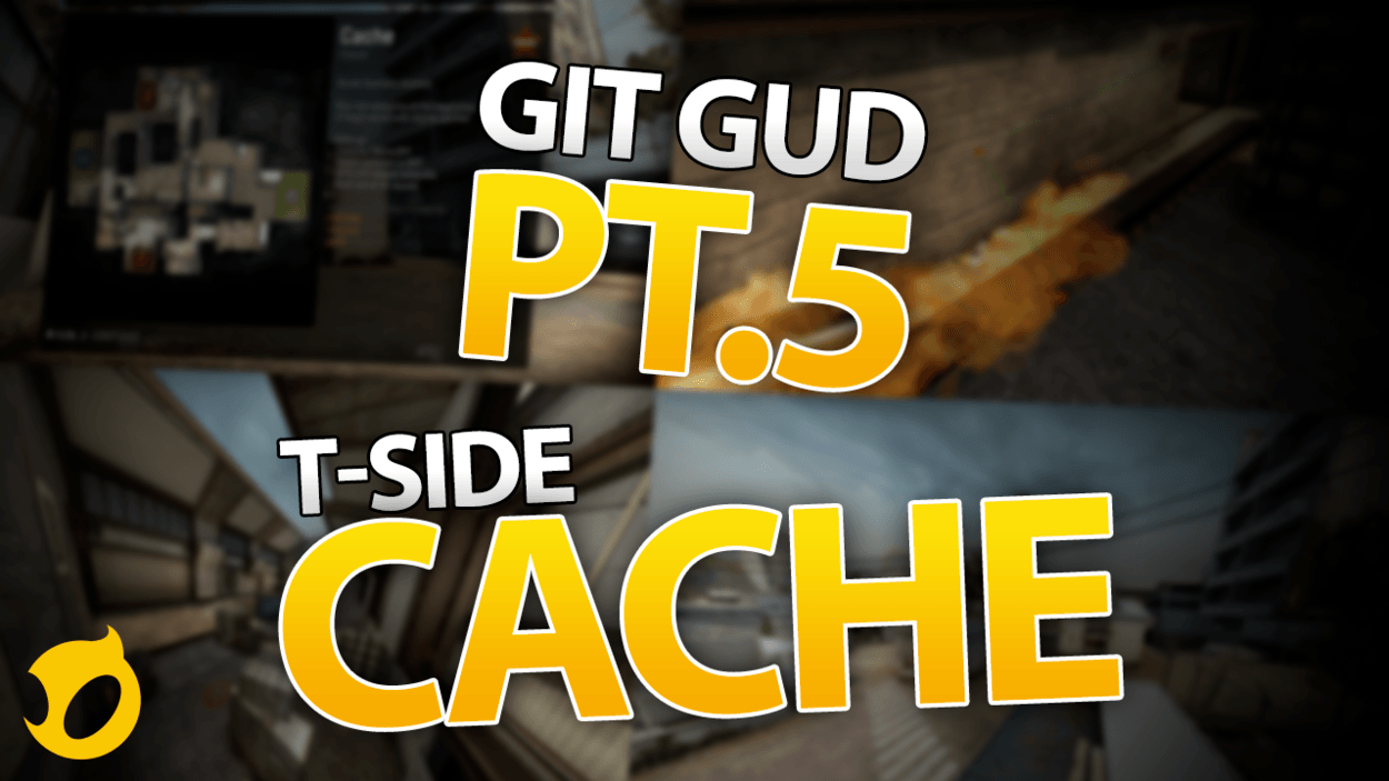 The Ultimate Guide to Getting Good - Part 5: Cache T-Side
