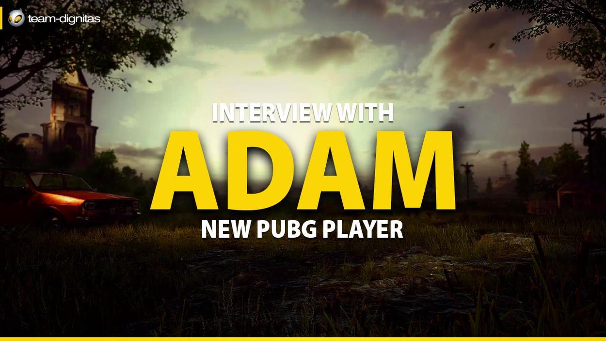 Interview with #DIGPUBG Player, Adam