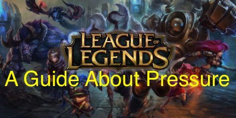 League of Legends: A Guide to Pressure