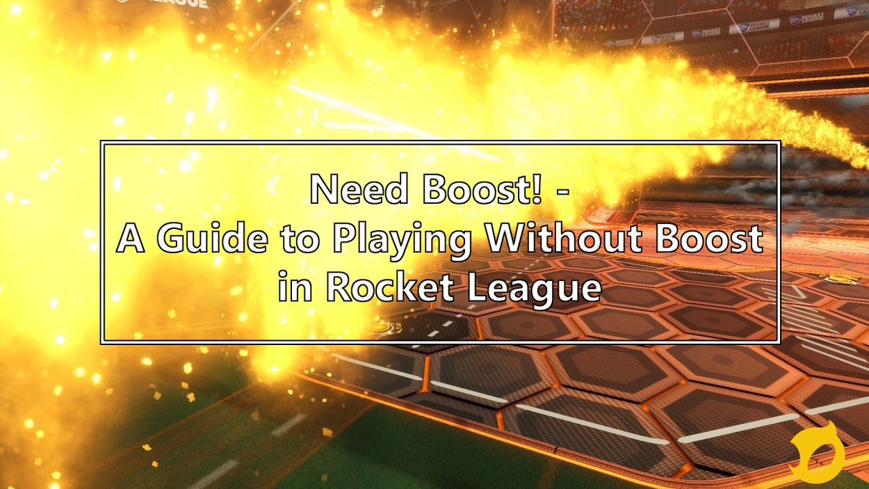 Need Boost! A Guide to Playing Without Boost in Rocket League