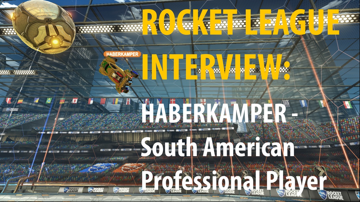 Rocket League Interview: Haberkamper - South American Professional Player