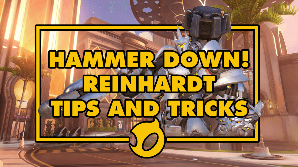 Hammer Down! Reinhardt Tips and Tricks