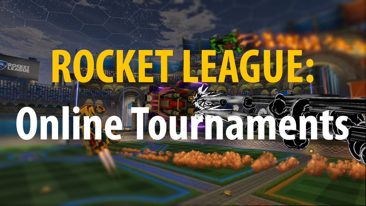 Rocket League: Useful Open  Online Tournaments