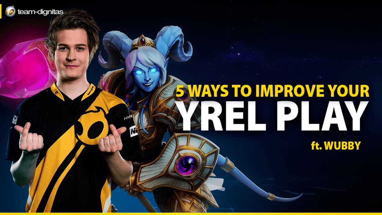 5 Ways To Improve Your Yrel Play ft Wubby