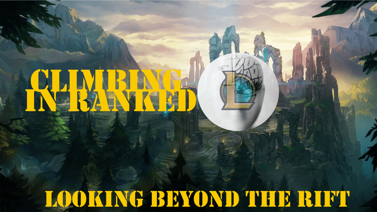 Climbing the Ranked Ladder in League of Legends: Looking Beyond the Rift