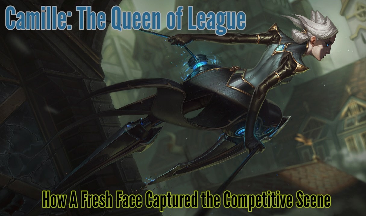 Camille: The Queen of League of Legends