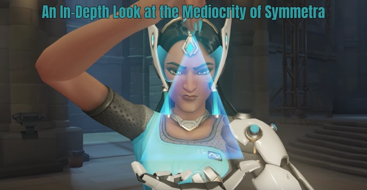 Taking a Deeper Look at Symmetra in Competitive Play