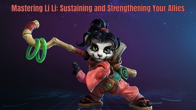 Mastering Li Li: Sustaining and Strengthening Your Allies