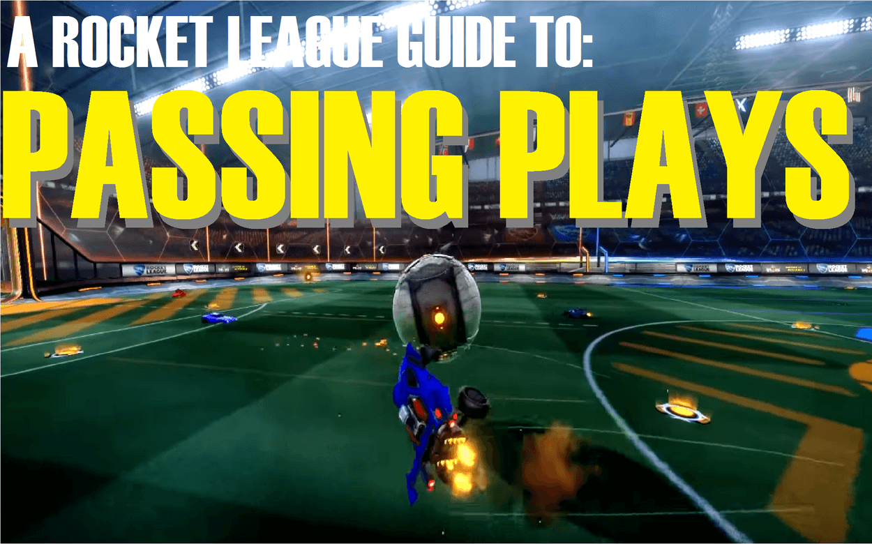 Passing Plays: A Rocket League Guide