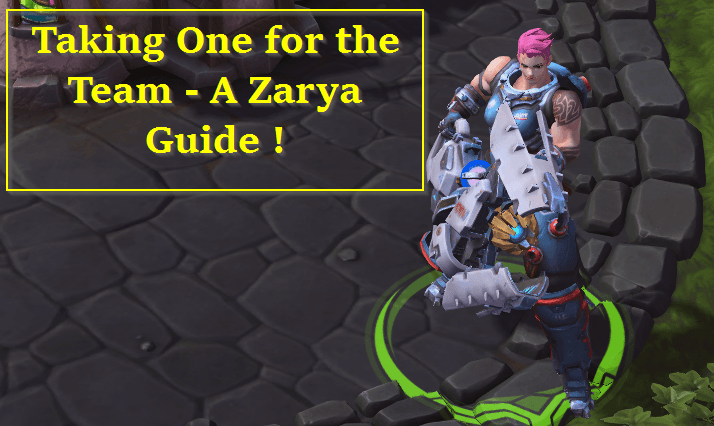 Taking One for the Team - A Zarya Guide!